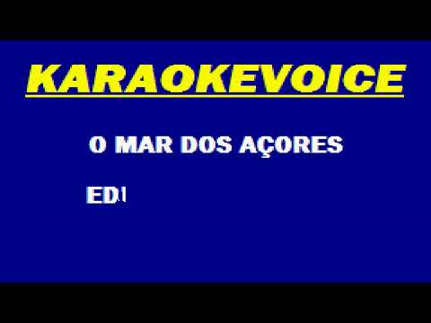 O MAR DOS AÇORES Eduardo Mourato Karaoke