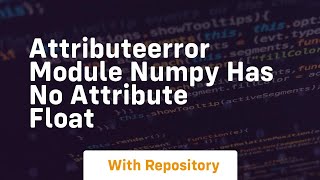 attributeerror module numpy has no attribute float