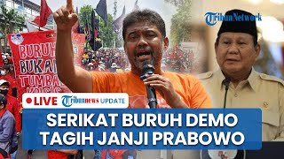 Ribuan Buruh Demo di DPR Tagih Janji Presiden Prabowo hingga Sindir Tunjangan DPR: Nyewa di Surga?
