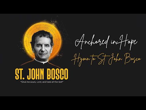 Anchored in Hope| Hymn to Don Bosco| Strenna 2025