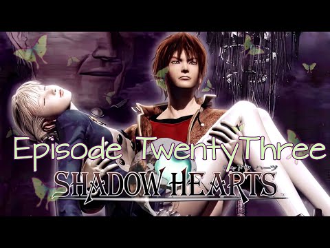 Shadow Hearts Episode 23