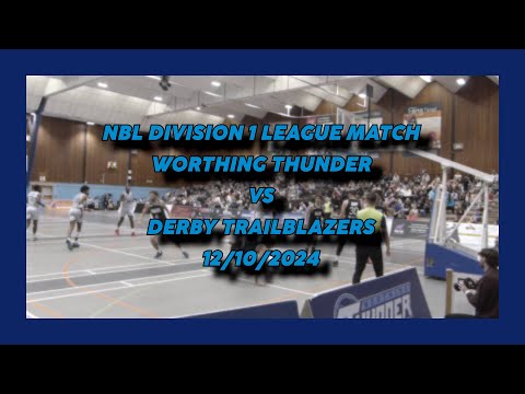 Worthing Thunder vs Derby Trailblazers - 12/10/2024 - NBL Division 1 League Match