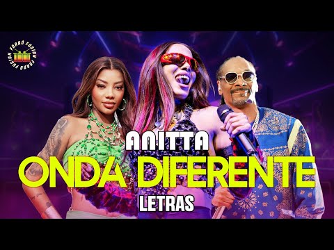 Anitta with Ludmilla and Snoop Dogg feat Papatinho - Onda Diferente (Letras/Lyrics)