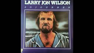 Larry Jon Wilson -  The Bigger The Fool (The Harder The Fall)
