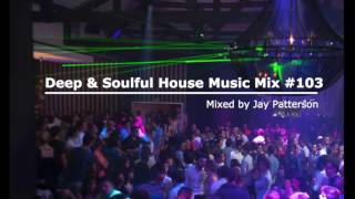 Deep & Soulful House Music - Mix #103