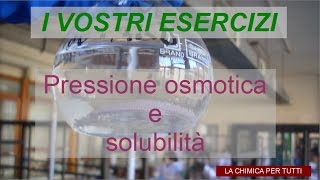 Esercizi di chimica: pressione osmotica e solubilità