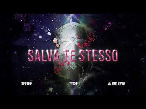 DOPE ONE X OYOSHE X VALERIO JOVINE -SALVA TE STESSO