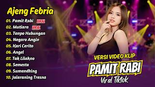 Download lagu Ajeng Febria - PAMIT RABI - MUTIARA - TANPO HUBUNGAN - NEGORO ANGIN || FULL ALBUM DANGDUT KOPLO mp3