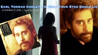 Earl Thomas Conley - If Only Your Eyes Could lie (1991)