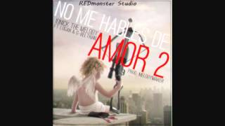 ionick the melody '' NO ME HABLES DE AMOR 2 '' ft logan & g-beltran. prod.-melodymaker REDmonster