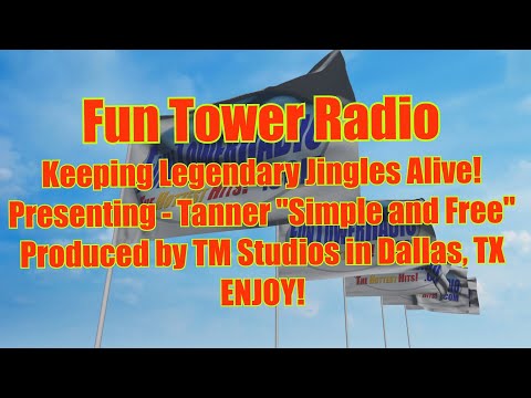 FUN TOWER RADIO KEEPS CLASSIC RADIO JINGLES ALIVE!  TANNER SIMPLE AND FREE PRODUCED BY TM STUDIOS!