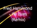Fred Hammond - He Lives (Remix) 