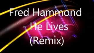 Fred Hammond - He Lives (Remix)