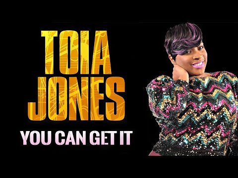 Toia Jones - You Can Get It