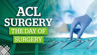 ACLSurgery:Part3-DayofSurgeryandAfterSurgery