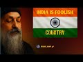 Osho India Is Foolish Country Bharat Ek Murkh Desh Hai Osho India