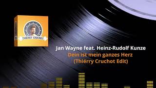 Jan Wayne feat  Heinz Rudolf Kunze - Dein ist mein ganzes Herz Thiérry Cruchot Edit