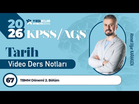 67 - TBMM Dönemi 2. Bölüm - Ahmet Uğur KARAKUZA