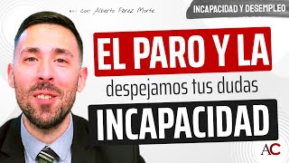 INCAPACIDAD y PARO: ¡Respuestas a todas las posibles situaciones!