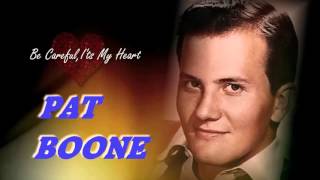 PAT BOONE  -  Be Careful It's My Heart