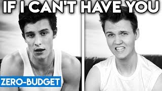 SHAWN MENDES WITH ZERO BUDGET! (If I Can&#39;t Have You PARODY)