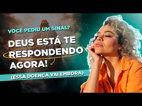 Você Pediu um Sinal? Deus Está Te Respondendo Agora (Essa Doença Vai Embora)