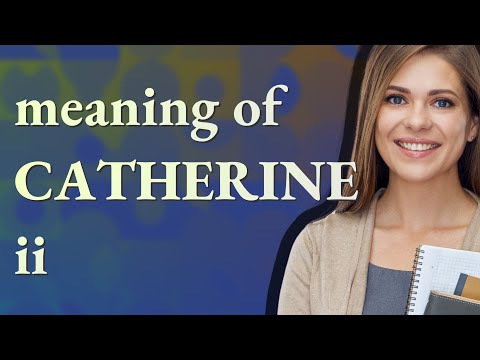 Catherine ii | meaning of Catherine ii