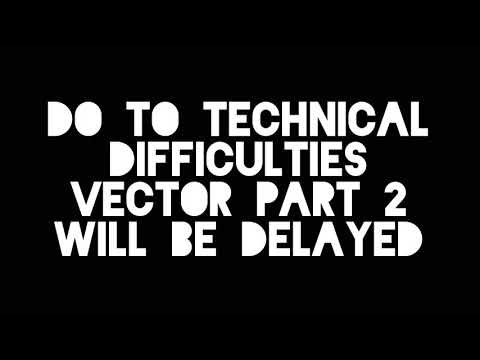 Vector Part 2 Delay...