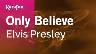 Only Believe - Elvis Presley | Karaoke Version | KaraFun
