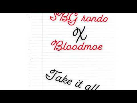 BLOODMOE X SBG RONDO X TAKE IT ALL