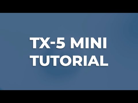 TX 5 Mini Tutorial