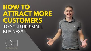 How To Get More Customers For Your Small Business (UK)- Marketing Strategies for