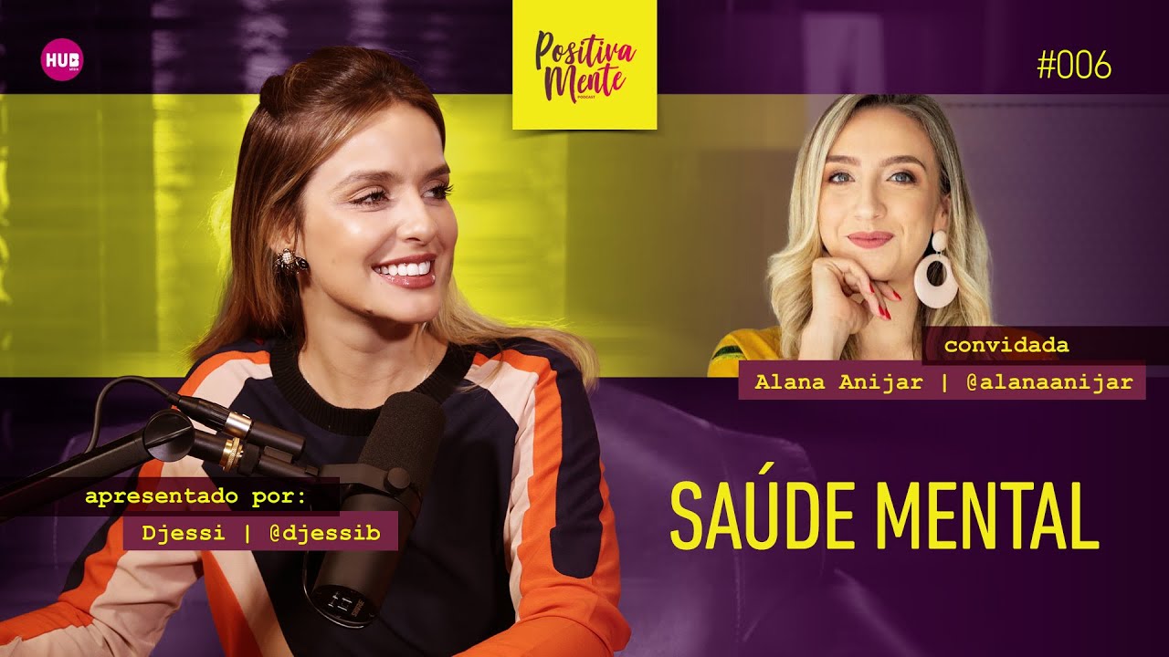 SAÚDE MENTAL! COM ALANA ANIJAR