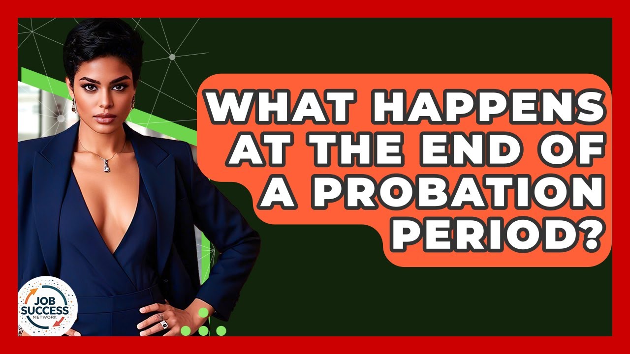 What Happens At The End Of A Probation Period? - Job Success Network