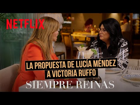 La propuesta de Lucía Méndez a Victoria Ruffo | Siempre Reinas 2 | Netflix