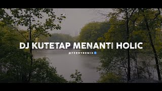 Download lagu Dj Kutetap Menanti Holic - Remix 2026 🎵 TikTok Version – Bootleg Febry Remix mp3