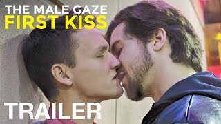 THE MALE GAZE: FIRST KISS - TRAILER - nqvmedia