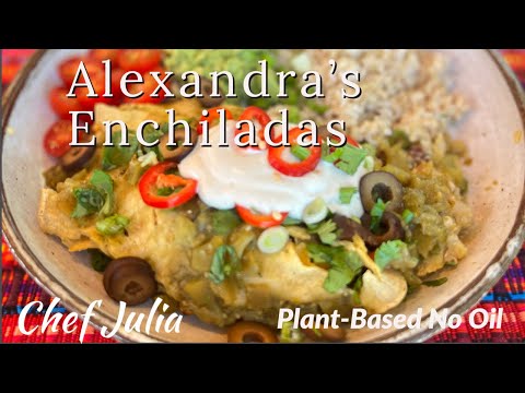Alexandra's Enchiladas | whole food plant based | oil free cooking | chef julia