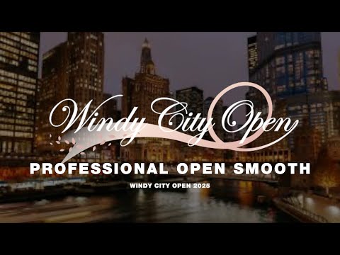 PROFESSIONAL OPEN SMOOTH ~ WINDY CITY OPEN 2025