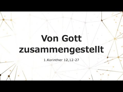 1. Korinther 12,12-27 | Von Gott zusammengestellt | Rudi Tissen | 09.05.2021