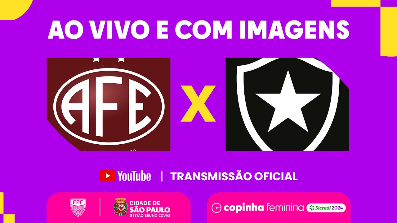 AO VIVO E COM IMAGENS: FERROVIÁRIA X BOTAFOGO (RJ) | RODADA 3 | COPINHA FEMININA 2024