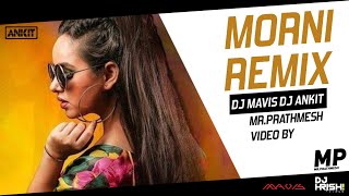 Morni Remix || Sunanda Sharma || Punjabi || DJ ANKIT X DJ MAVIS
