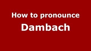 How to pronounce Dambach