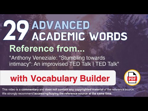 29 Advanced Academic Words Ref from ""Stumbling towards intimacy": An improvised TED Talk | TED"