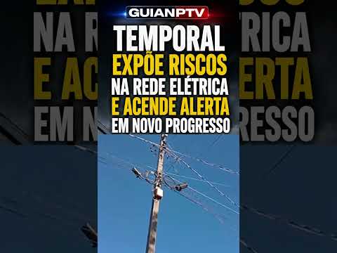 TEMPORAL EXPÕE RISCOS NA REDE ELÉTRICA E ACENDE ALERTA EM NOVO PROGRESSO