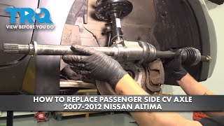 How to Replace Passenger Side CV Axle 2007-2012 Nissan Altima