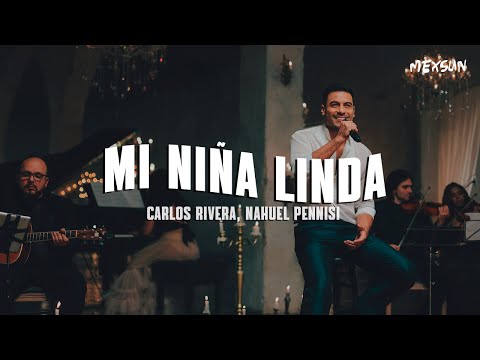Carlos Rivera, Nahuel Pennisi - Mi Niña Linda (Letra)