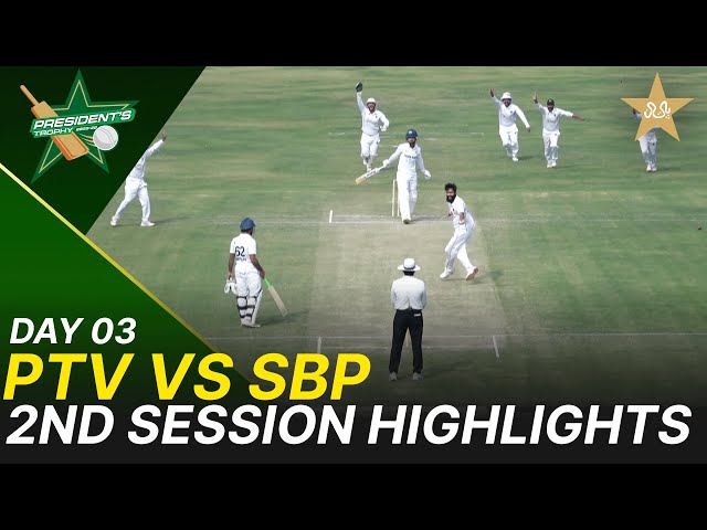 2nd Session Highlights | PTV vs SBP | Day 3 | President’s Trophy | 2025-26 | PCB | M2V1S