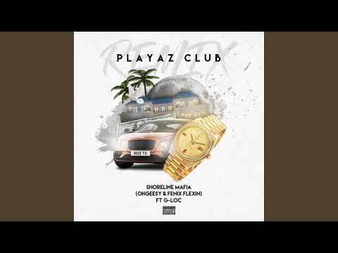 G-LOC - Playaz Club ft. Ohgessy & Fenix Flexin (Clean)