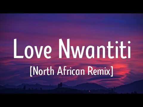 CKay - Love Nwantiti (Lyrics) ft. ElGrandeToto [North African Remix]